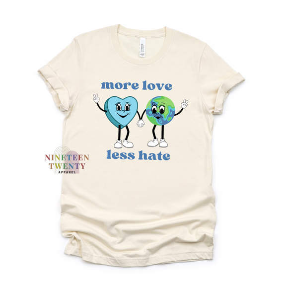 More Love Less Hate Adult Tee And Sweatshirt