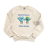 More Love Less Hate Adult Tee And Sweatshirt