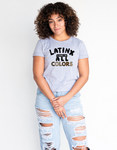Latinx Come In All Colors © Adult Tee
