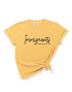 Immigrants, We Get The Job Done Adult Tee
