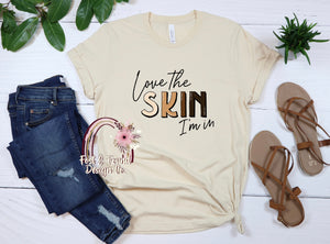 Love The Skin I'm In © Adult Tee